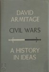 David Armitage - Civil Wars A History in Ideas