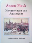 Pieck, Anton & Hans Vogelesang (tekst) - Anton Pieck: Herinneringen aan Amsterdam Pieck, Anton & Hans Vogelesang (tekst) - Anton Pieck: Herinneringen aan Amsterdam