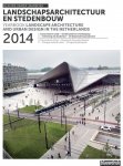 Rob van der Bijl, Mark Hendriks, Anne Seghers e.a. - Landscape Architecture and Urban Design in the Netherlands. Yearbook 2014