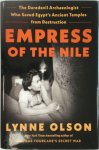 Lynne Olson 304331 - Empress of the Nile The Daredevil Archaeologist Who Saved Egypt's Ancient Temples from Destruction