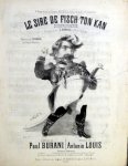 Louis, Antonin: - Le Sire de Fisch Ton Kan. Bouffonnerie. Paroles de Paul Burani.[Chant et piano]