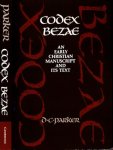 Parker, D.C. - Codex Bezae: An early Christian manuscript and it text.