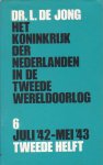 Jong, Dr. J. de - Het Koninkrijk der Nederlanden in de Tweede Wereldoorlog. Deel 6. Juli `42-mei `43. Tweede helft