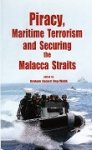 Ong-Webb, G.G. - Piracy, Maritime Terrorism and Securing the Malacca Straits
