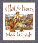 Max Lucado, Max Lucado - A Hat for Ivan