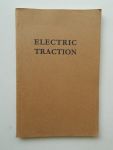 CALISCH, LIONEL, - Electric traction. Reprint from a series of articles which have appeared in the Great Eastern Railway Magazine 1913.
