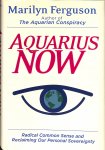 Ferguson, Marilyn - Aquarius Now. Radical Common Sense And Reclaiming Our Personal Sovereignty