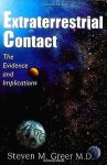 Greer M. D. , Steven M. [ isbn 9780967323800 ]  4417 - Extraterrestrial Contact . ( The Evidence and Implications . )