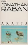 Raban, Jonathan - Arabia - Arabia through the Looking Glass -