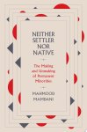 Mahmood Mamdani 39293 - Neither Settler Nor Native