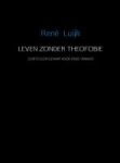 René Luijk - LEVEN ZONDER THEOFOBIE