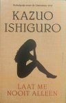 ISHIGURO Kazuo - Laat me nooit alleen (vertaling van Never Let Me Go - 2005)