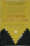 Jonathan Tepper 296584 - The Myth of Capitalism Monopolies and the Death of Competition
