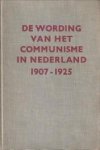 RAVESTEIJN, DR. W. VAN - De wording van het communisme in Nederland 1907 - 1925
