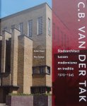 Groot, Anton / Cramer, Max. - C.B. van der Tak / stadsarchitect tussen modernisme en traditie 1929-1945
