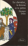 Duby, Georges - Le chevalier, la femme et le prêtre