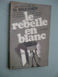 Hafner, Gerd - Dr Thomas Bruckner. Le rebelle en blanc.