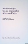 Kuilenburg, Wout van - Aantekeningen van de orgelmaker Adrianus Kuijte Kuilenburg, Wout van - Aantekeningen van de orgelmaker Adrianus Kuijte