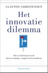 Clayton M. Christensen - Het innovatiedilemma het revolutionaire boek dat uw strategie voorgoed zal veranderen