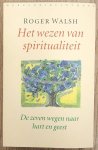 WALSH, ROGER. - Het wezen van spiritualiteit. De zeven wegen naar hart en geest. WALSH, ROGER. - Het wezen van spiritualiteit. De zeven wegen naar hart en geest.