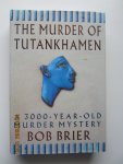Brier, Bob - The Murder of Tutankhamen. A  3000-Year-Old Murder Mystery.  (Hardback Edition)
