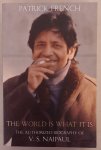FRENCH, PATRICK. - The world is what it is, the authorized Biography of V.S. Naipaul.
