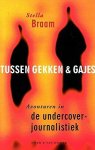 Stella Braam 66792 - Tussen gekken & gajes Avonturen in de undercoverjournalistiek