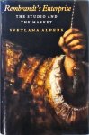 Svetlana Alpers - Rembrandt's Enterprise The Studio and the Market
