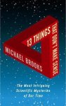 Michael Brooks - 13 Things That Don't Make Sense Michael Brooks - 13 Things That Don't Make Sense