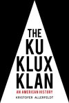Allerfeldt, Kristofer - The Ku Klux Klan