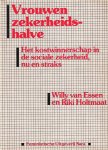Essen, Willy van en Riki Holtmaat - Vrouwen zekerheidshalve. Het kostwinnerschap in de sociale zekerheid, nu en straks