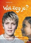 Jenny van der Toorn-Schutte - Wat zeg je? / Prisma Taalbeheersing