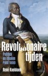 René Koekkoek 200063 - Revolutionaire tijden Politiek en idealen rond 1800
