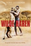 Tony Fitzjohn, Miles Bredin - Wilde haren: de passie van een man voor Afrika