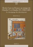 Michele Tomasi - crire l'art en France au temps de Charles V et Charles VI (1360-1420). Le t moignage des chroniqueurs