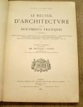 RECUEIL D' ARCHITECTURE. - Le Recueil d'Architecture, choix de documents pratiques (Architecture religieuse, civile, communale, militaire. Art funéraire. Constructions privées : urbaines et suburbaines. Constructions rurales et industrielles. Décoration. Ameublement, et...