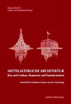 PERLICH, BARBARA & GABRI VAN TUSSENBROEK. - Mittelalterliche Architektur. Bau und Umbau, Reparatur und Transformation. Festschrift fúr johannes Cramer zum 60. geburtstag.