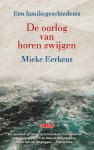 Mieke Eerkens 179080 - De oorlog van horen zwijgen Een familiegeschiedenis