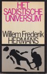 Hermans (Amsterdam, 1 september 1921 – Utrecht, 27 april 1995), Willem Frederik - Het sadistische universum
