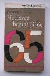 PECK, JOSEPH H., - Het leven begint bij 65.