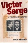 WEISSMAN, Susan - Victor Serge - A Political Serge - The course is set on hope.