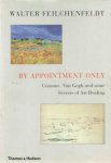 Feilchenfeldt, Walter - By Appointment Only. Cezanne, Van Gogh And Some Secrets Of Art Dealing. Essays And Lectures Feilchenfeldt, Walter - By Appointment Only. Cezanne, Van Gogh And Some Secrets Of Art Dealing. Essays And Lectures