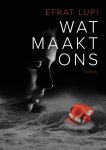 Efrat Lupi - Wat maakt ons
