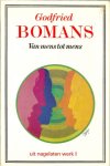Bomans Jan Arnold Godfried van 2 maart 1913 in Den Haag geboren, tot 22 december 1971 - Van mens tot mens ...  uit nagelaten werk I ... Jan Klaassen en Katrijn ... gesprek met lodewijk van deyssel ... Simon Carmiggelt 50 jaar ... de weense ambtenaar ... over wim sonneveld