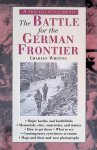 Whiting, Charles - A traveller's guide to The Battle for the German Frontier