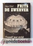 Hof, Jan - Frits de zwerver --- Twaalf jaar strijd tegen de Nazi-terreur Hof, Jan - Frits de zwerver --- Twaalf jaar strijd tegen de Nazi-terreur