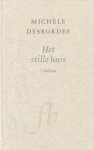 Desbordes, Michèle - Het stille huis Desbordes, Michèle - Het stille huis