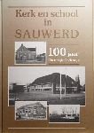 Bakker, J.G. / Pot, J.M. - 100 jaar christelijk onderwijs: Kerk en school in Sauwerd-