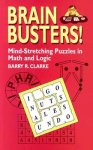 Clarke, Barry R. - Brain Busters! Mind-Stretching Puzzles in Math and Logic Mind-Stretching Puzzles in Math and Logic