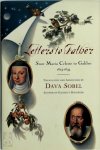 Maria Galilei, Dava Sobel - Letters to Father  Suor Maria Celeste to Galileo, 1623-1633
